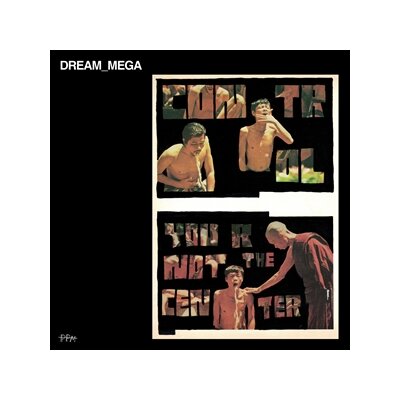 DREAM_MEGA - CONTROL / YOU ARE NOT THE CENTER - LP