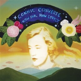 CONVERSE, CONNIE - HOW SAD, HOW LOVELY (MC) - MC