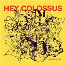 HEY COLOSSUS - HEAVEN WAS WILD (DIGISLEEVE) - CD