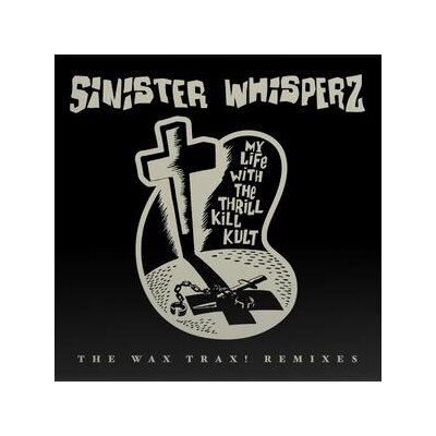 MY LIFE WITH THE THRILL KILL KULT - SINISTER WHISPERS: THE WAX TRAX! YEARS REMIXED (COLORED - LP