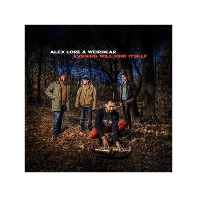 LORE, ALEX / WEIRDEAR - EVENING WILL FIND ITSELF - LP