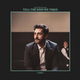 BRODOVSKY, JACOB - TELL THE KIDS WE TRIED (CRYSTAL CLEAR...