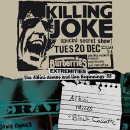 KILLING JOKE - EXTREMITIES, THE ALBINI DEMOS AND LIVE...