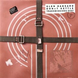 HANSARD, GLEN - DONT SETTLE [TRANSMISSIONS EAST] - CD