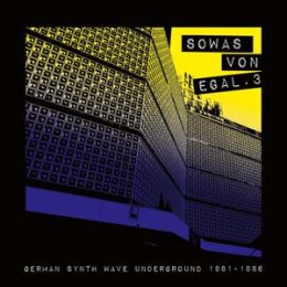 VARIOUS - SOWAS VON EGAL 3 (GERMAN SYNTH WAVE UNDERGROUND...