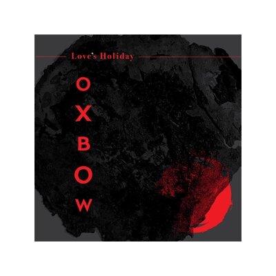 OXBOW - LOVES HOLIDAY - LP