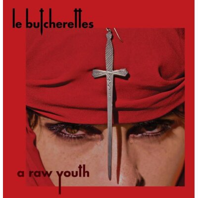 LE BUTCHERETTES - A RAW YOUTH - LP