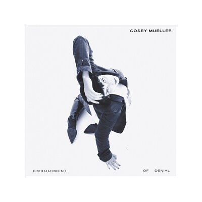MUELLER, COSEY - EMBODIMENT OF DENIAL - CD