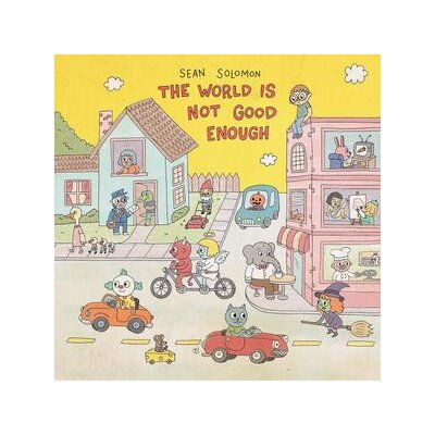 SOLOMON, SEAN - THE WORLD IS NOT GOOD ENOUGH - CD