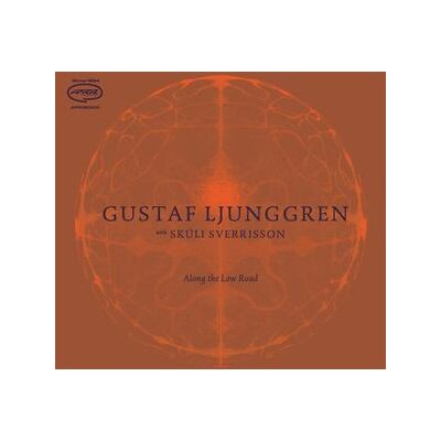 LJUNGGREN, GUSTAF WITH SVERRISSON, SKULI - ALONG THE LOW ROAD - CD