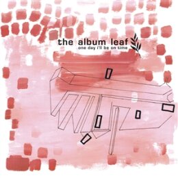 ALBUM LEAF, THE - ONE DAY ILL BE ON TIME - 25TH...