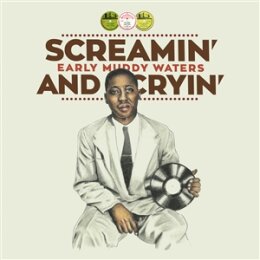 WATERS, MUDDY - SCREAMIN AND CRYIN(EARLY MUDDY WATERS) - LP