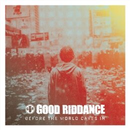 GOOD RIDDANCE - BEFORE THE WORLD CAVES IN (APPLE RED...