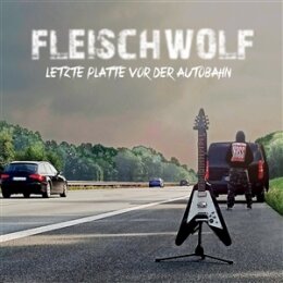FLEISCHWOLF - LETZTE PLATTE VOR DER AUTOBAHN (CLEAR W/...