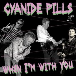 CYANIDE PILLS - WHEN IM WITH YOU - 7"