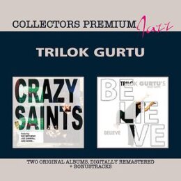 GURTU, TRILOK - CRAZY SAINTS & BELIEVE - CD