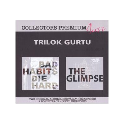 GURTU, TRILOK - BAD HABITS DIE HARD & THE GLIMPSE - CD