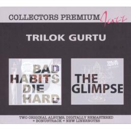 GURTU, TRILOK - BAD HABITS DIE HARD & THE GLIMPSE - CD