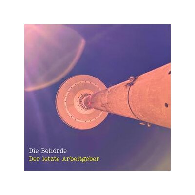 BEHÖRDE, DIE - DER LETZTE ARBEITGEBER - LP