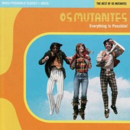OS MUTANTES - EVERYTHING IS POSSIBLE - CRYSTAL BLUE...