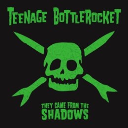 TEENAGE BOTTLEROCKET - THEY CAME FROM THE SHADOWS (SWAMP...