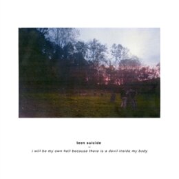 TEEN SUICIDE - I WILL BE MY OWN HELL BECAUSE THERE IS A...