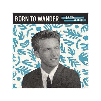 WOOD, JACK - BORN TO WANDER/SO SAD - 7"