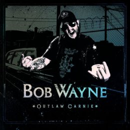 Wayne, Bob - Outlaw Carnie - CD