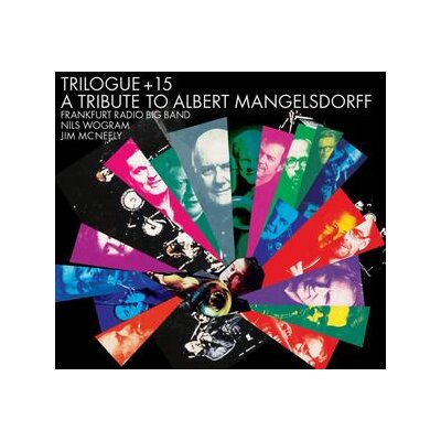 WOGRAM, NILS/MCNEELY, JIM/FRANKFURT RADIO BIG BAND - TRILOGUE + 15 (A TRIBUTE TO ALBERT MANGELSDORFF) - CD
