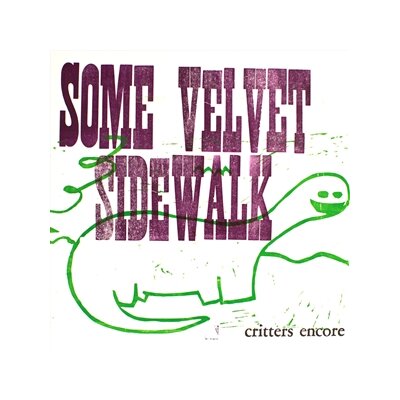 SOME VELVET SIDEWALK - CRITTERS ENCORE - LP