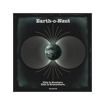 EARTH-O-NAUT - THIS IS NOWHERE. THIS IS EVERYWHERE - LP