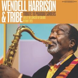 WENDELL HARRISON & TRIBE - TRIBUTE TO PHAROAH SANDERS...