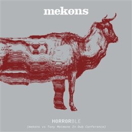MEKONS - HORRORBLE (MEKONS VS TONY MAIMONE IN DUB...