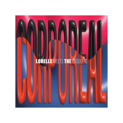 LORELLE MEETS THE OBSOLETE - CORPOREAL EP - 12"