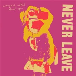 EVERYONE ASKED ABOUT YOU - NEVER LEAVE - CD