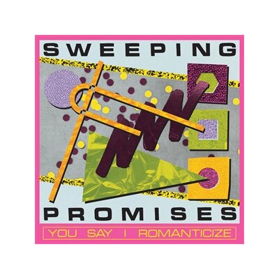 SWEEPING PROMISES - YOU SAY I ROMANTICIZE - CD