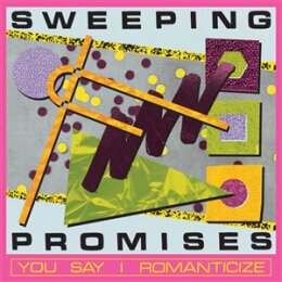 SWEEPING PROMISES - YOU SAY I ROMANTICIZE - CD
