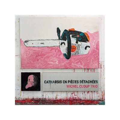 MICHEL CLOUP TRIO - CATHARSIS EN PIèCES DÉTACHÉES - LP