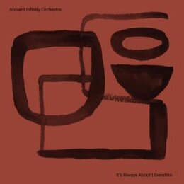 ANCIENT INFINITY ORCHESTRA - ITS ALWAYS ABOUT LIBERATION...