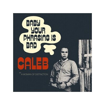 CALEB - BABY YOUR PHRASING IS BAD - 7"