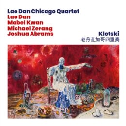 LAO DAN CHICAGO QUARTET (DAN/KWAN/ZERANG/ABRAMS) -...