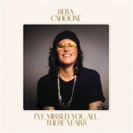 CAHOONE, SERA - IVE MISSED YOU ALL THESE YEARS - CD