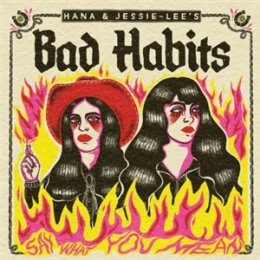 HANA & JESSIE LEES BAD HABITS - SAY WHAT YOU MEAN - LP