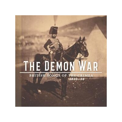 VARIOUS - THE DEMON WAR: BRITISH SONGS OF THE CRIMEA 1853-56 - CD