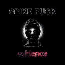 SPIKE FUCK - EVIDENCE - CD