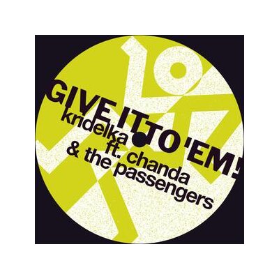 KRIDELKA/CHANDA & THE PASSENGERS - GIVE IT TO EM! - 12"
