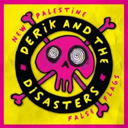 DERIK & THE DISASTERS - NEW PALESTINE / FALSE FLAGS -...
