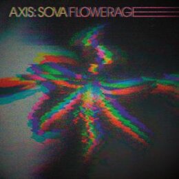 AXIS: SOVA - FLOWERAGE - LP