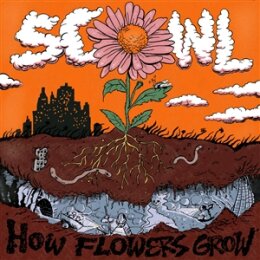 SCOWL - HOW FLOWERS GROW (CLOUDY ORANGE CRUSH AND ULTRA...