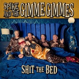 SPIKE AND THE GIMME GIMMES - SHIT THE BED (DIGISLEEVE CD)...